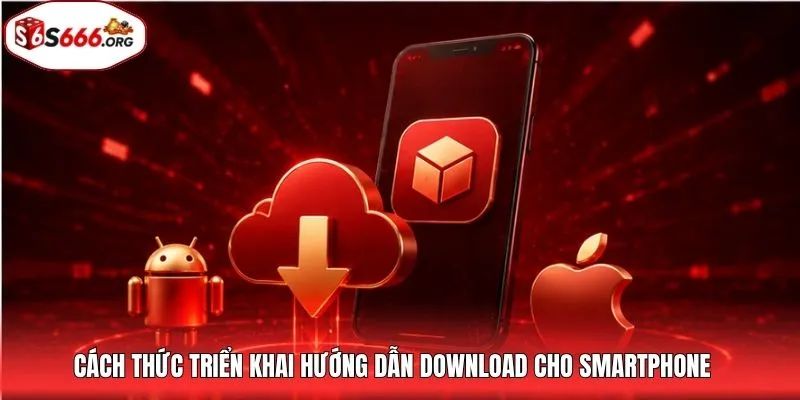 Cách thức triển khai hướng dẫn download cho smartphone