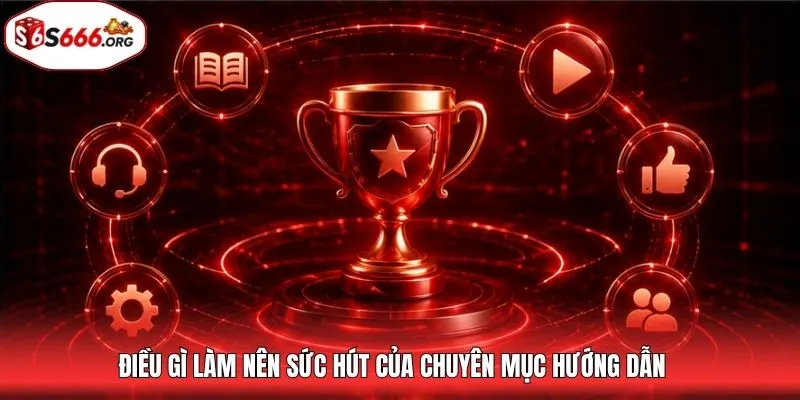 Điều gì làm nên sức hút của chuyên mục hướng dẫn