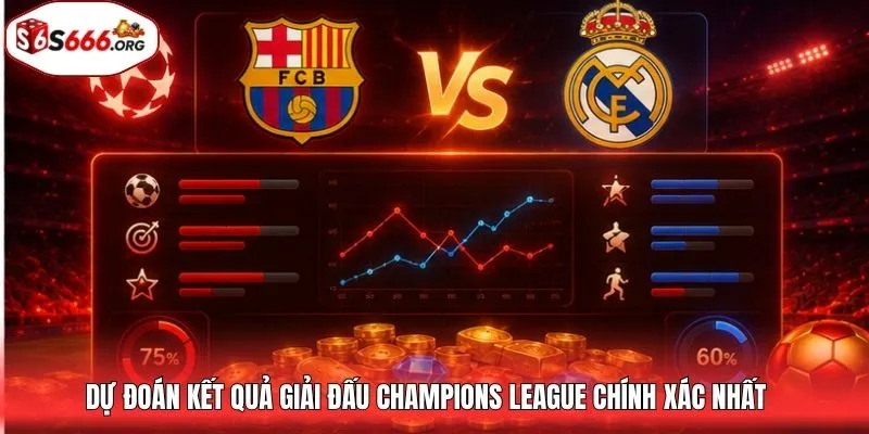 Dự đoán kết quả giải đấu Champions League chính xác nhất